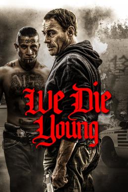 We Die Young (2019) หักเหลี่ยมแก๊งค์เลือดร้อน